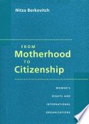 From motherhood to citizenship : women's rights and international organizations /