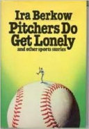 Pitchers do get lonely, and other sports stories /