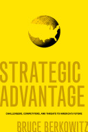 Strategic advantage : challengers, competitors, and threats to America's future /