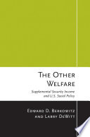The other welfare : supplemental security income and U.S. social policy /