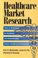Healthcare market research : tools and techniques for analyzing and understanding today's healthcare environment /