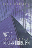 Virtue and the making of modern liberalism /