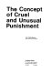 The concept of cruel and unusual punishment /