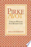 Pirke Avot : timeless wisdom for modern life /