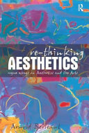 Re-thinking aesthetics : rogue essays on aesthetics and the arts /