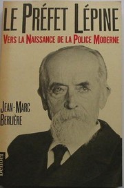 Le préfet Lépine : vers la naissance de la police moderne /