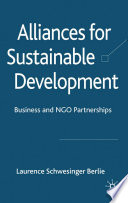 Alliances for Sustainable Development : Business and NGO Partnerships /