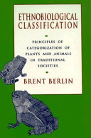 Ethnobiological classification : principles of categorization of plants and animals in traditional societies /