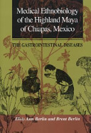 Medical ethnobiology of the Highland Maya of Chiapas, Mexico : the gastrointestinal diseases /