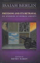 Freedom and its betrayal : six enemies of human liberty /