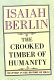 The crooked timber of humanity : chapters in the history of ideas /