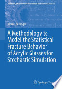 A Methodology to Model the Statistical Fracture Behavior of Acrylic Glasses for Stochastic Simulation /