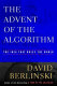 The advent of the algorithm : the idea that rules the world /