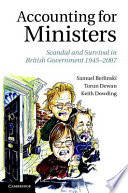 Accounting for ministers : scandal and survival in British government, 1945-2007 /