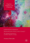 International migration, transnational politics and conflict : the gendered experiences of Colombian migrants in Europe /