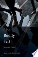 The bodily self : selected essays /