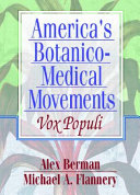 America's botanico-medical movements : vox populi /