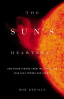 The sun's heartbeat : and other stories from the life of the star that powers our planet /