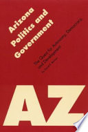 Arizona politics & government : the quest for autonomy, democracy, and development /