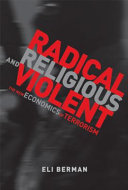Radical, religious, and violent : the new economics of terrorism /