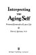 Interpreting the aging self : personal journals of later life /