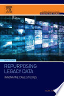 Repurposing legacy data : innovative case studies /