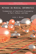 Methods in medical informatics : fundamentals of healthcare programming in Perl, Python, and Ruby /