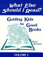 What else should I read? : guiding kids to good books /