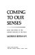 Coming to our senses : body and spirit in the hidden history of the West /