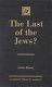 The last of the Jews? /
