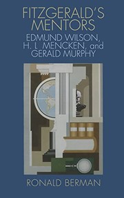Fitzgerald's mentors : Edmund Wilson, H.L. Mencken, and Gerald Murphy /