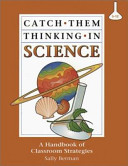 Catch them thinking in science : a handbook of classroom strategies /