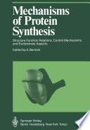 Mechanisms of Protein Synthesis : Structure-Function Relations, Control Mechanisms, and Evolutionary Aspects /