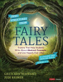 Text structures from fairy tales : truisms that help students write about abstract concepts-- and live happily ever after, grades 4-12 /