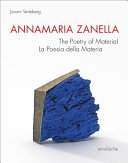 Annamaria Zanella : the poetry of material = la poesia della materia /