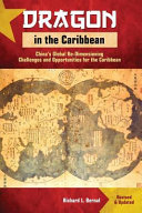 Dragon in the Caribbean : China's global re-dimensioning : challenges and opportunities for the Caribbean /