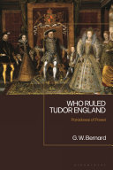 Who ruled Tudor England : an essay in the paradoxes of power /