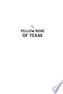 The yellow rose of Texas : the song, the legend and Emily D. West /