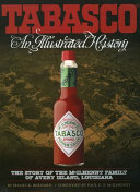 Tabasco, an illustrated history : the story of the McIlhenny family of Avery Island, 1868-2007 /