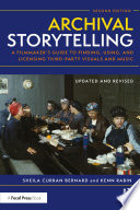Archival storytelling : a filmmaker's guide to finding, using, and licensing third-party visuals and music /