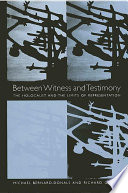 Between witness and testimony : the Holocaust and the limits of representation /