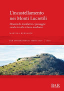 L`incastellamento nei Monti Lucretili : dinamiche insediative e paesaggio rurale tra alto e basso medioevo /