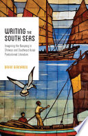 Writing the South Seas : imagining the Nanyang in Chinese and Southeast Asian postcolonial literature /