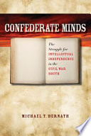 Confederate minds : the struggle for intellectual independence in the Civil War South /