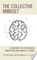 The collective mindset : a roadmap for continuous innovation and mindful change /