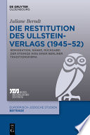 Die Restitution des Ullstein-Verlags (1945-52) : Remigration, Ränke, Rückgabe: Der steinige Weg einer Berliner Traditionsfirma /