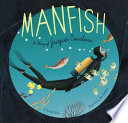 Manfish : a story of Jacques Cousteau /