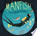 Manfish : a story of Jacques Cousteau /