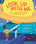 Look up with me : Neil deGrasse Tyson : a life among the stars /