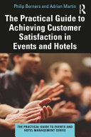 The practical guide to achieving customer satisfaction in events and hotels /